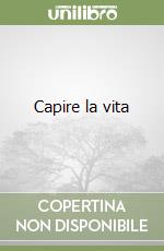 Capire la vita
