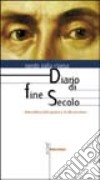 Diario di fine secolo. Della politica, della giustizia e di altre piccolezze libro