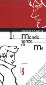 Il mondo senza di me