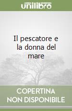 Il pescatore e la donna del mare libro
