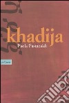 Khadija libro di Pastacaldi Paola