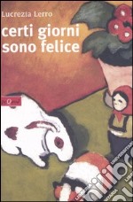 Certi giorni sono felice libro