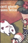 Certi giorni sono felice libro