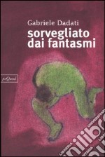 Sorvegliato dai fantasmi libro