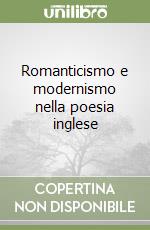 Romanticismo e modernismo nella poesia inglese