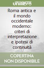 Roma antica e il mondo occidentale moderno: criteri di interpretazione e ipotesi di continuità libro