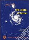 Tra cielo e terra. Il contatto, l'iniziazione libro di Santello Marco