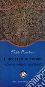 L'uccello di tuono. Racconti iniziatici tradizionali libro