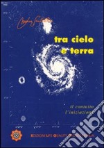 Tra cielo e terra. Il contatto l'iniziazione libro