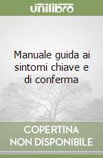 Manuale guida ai sintomi chiave e di conferma