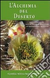 L'alchimia del deserto. Guida completa alle essenze floreali del deserto per uso professionale e personale libro