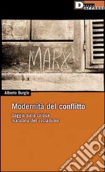 Modernità del conflitto. Saggio sulla critica marxiana del socialismo libro