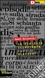 La violenza illustrata. Seguita da Blackout libro