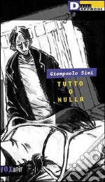 Tutto o nulla libro