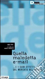 Quella maledetta e-mail... e i suoi effetti sul mercato del lavoro libro