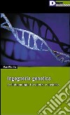 Ingegneria genetica. Le biotecnologie tra scienza e business libro
