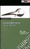 La voce del corvo. Una vita (1940-2001). Storie corte con «garbugli» per mano di Veronica Piraccini libro di Leonetti Francesco
