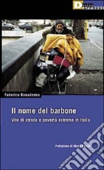 Il Nome del barbone. Vita di strada e povertà estreme in Italia libro