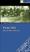 Parma 1922. Una Resistenza antifascista libro