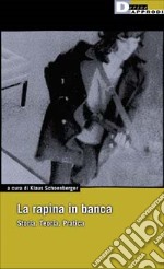 La rapina in banca. Storia. Teoria. Pratica libro