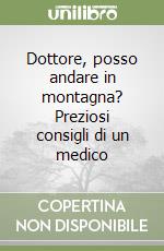 Dottore, posso andare in montagna? Preziosi consigli di un medico libro