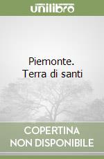 Piemonte. Terra di santi libro