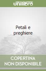 Petali e preghiere libro