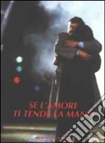 Se l'amore ti tende la mano libro