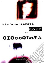 Uomo di cioccolata libro