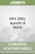 1941-2001: appunti di storia