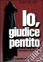 Io, giudice pentito. Lettera aperta al popolo italiano