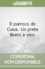 Il parroco de Cuius. Un prete libero e vivo