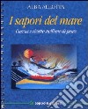 I sapori del mare. Cuscus e ricette siciliane di pesce libro