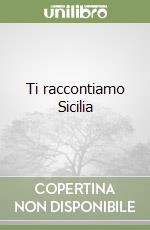 Ti raccontiamo Sicilia libro