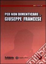 Per non dimenticare Giuseppe Francese libro