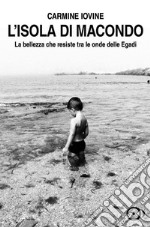 L'isola di Macondo. La bellezza che resiste tra le onde delle Egadi