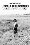 L'isola di Macondo. La bellezza che resiste tra le onde delle Egadi libro di Iovine Carmine