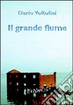 Il grande fiume. Impressioni sul delta del Po libro