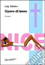 Opere di bene libro