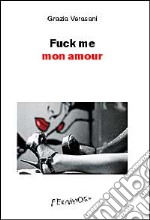 Fuck me mon amour  libro usato