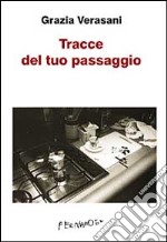 Tracce del tuo passaggio libro