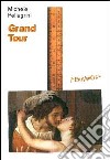 Grand Tour libro di Pellegrini Michele
