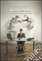 Buon lavoro. Dodici storie a tempo indeterminato libro