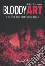 Bloody art. Il ritorno della lesbocommissaria libro