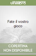 Fate il vostro gioco  libro usato