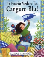 Ti faccio vedere io, Canguro Blu! libro