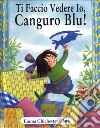 Ti faccio vedere io, Canguro Blu! libro