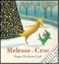 Melrose e Croc. Ediz. illustrata libro