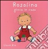 Rosalina gioca in casa. Ediz. illustrata libro