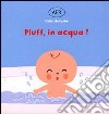 Pluff, in acqua! Ediz. illustrata libro